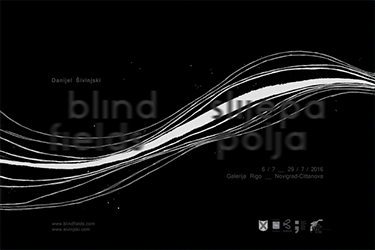 Danijel Šivinjski: blind fields __ slijepa polja